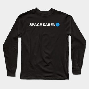 Space Karen Funny Sarcastic Parody Blue Badge Verification Gift Long Sleeve T-Shirt